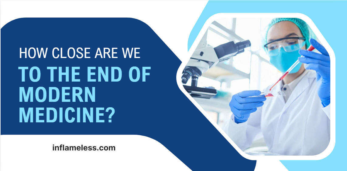 How Close Are We to the End of Modern Medicine?