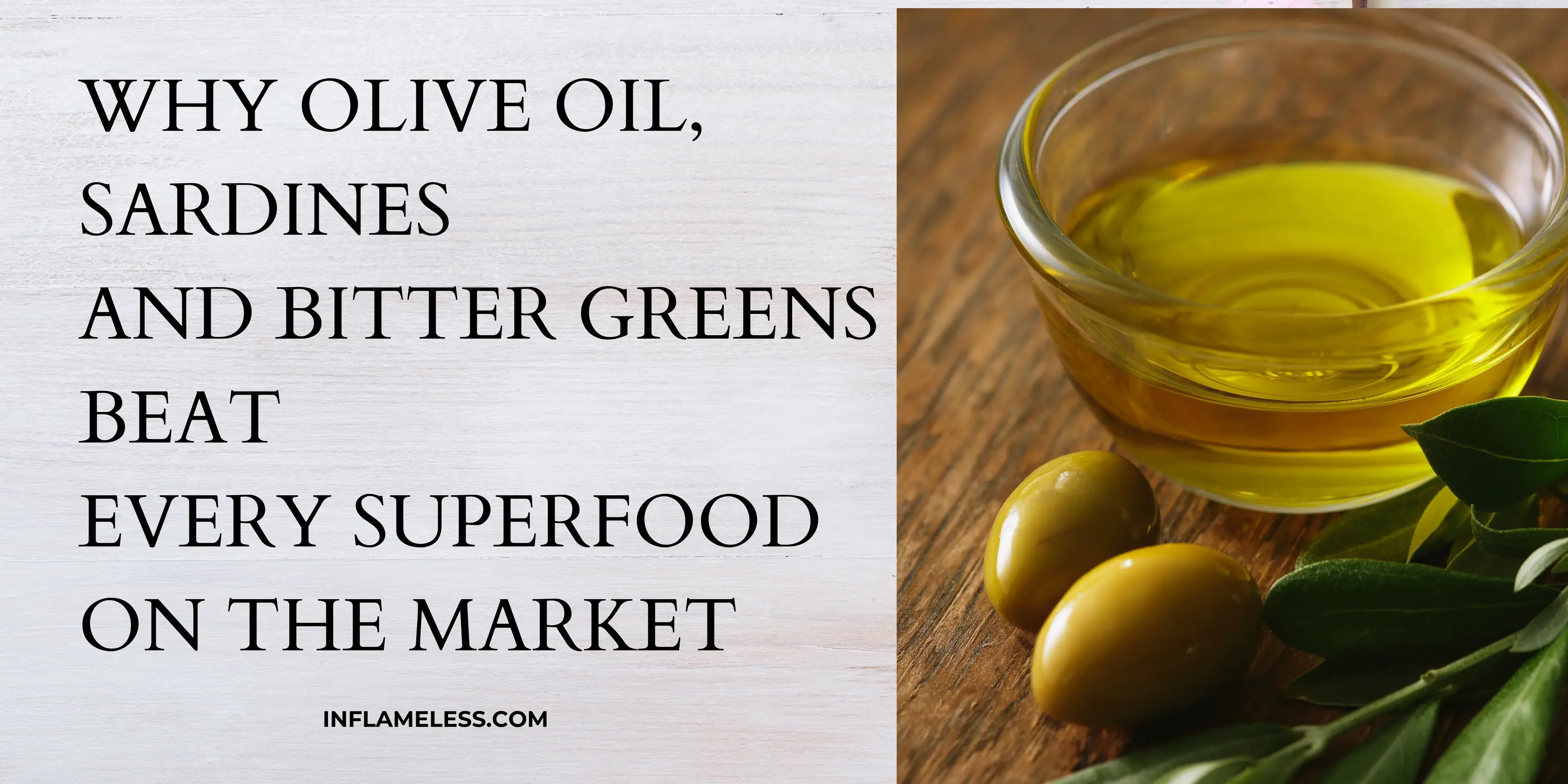 Why Olive Oil, Sardines and Bitter Greens Beat  Every Superfood  on the Market